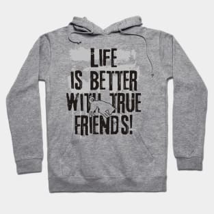 Life is better with true friends - Dog 1 Hoodie